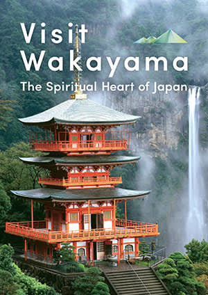 Visit Wakayama The Spiritual Heart of Japan
